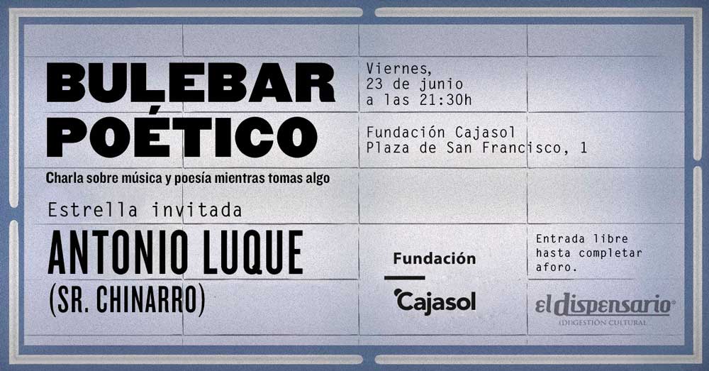 Anuncio de 'BuleBar Poético' con Antonio Luque 'Sr. Chinarro' en la Fundación Cajasol