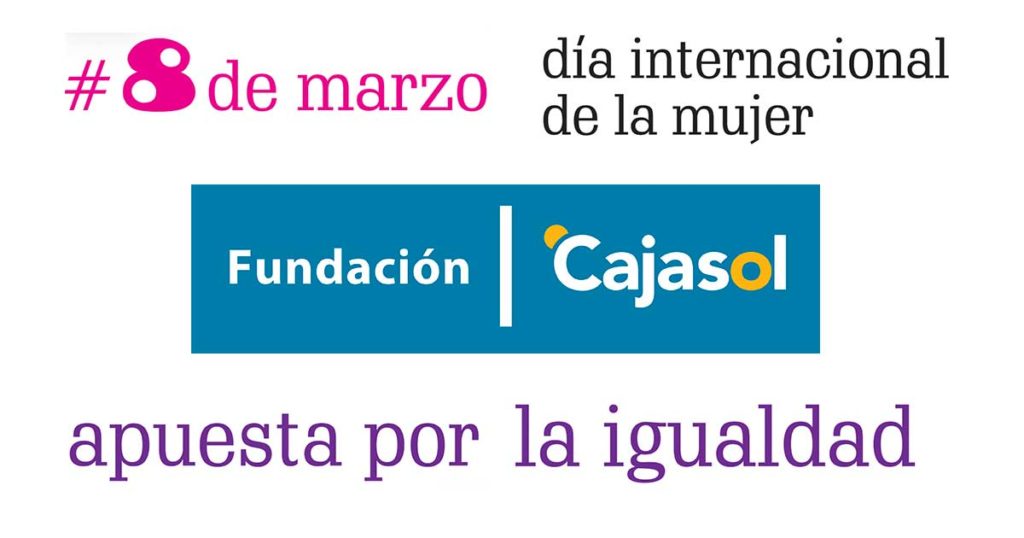Fundación Cajasol, en el Día Internacional de la Mujer