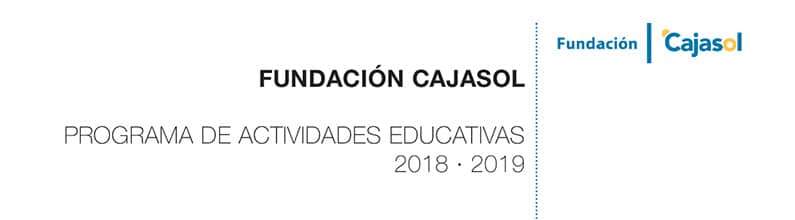 Banner del programa educativo de la Fundación Cajasol para el curso 2018-2019 en Sevilla