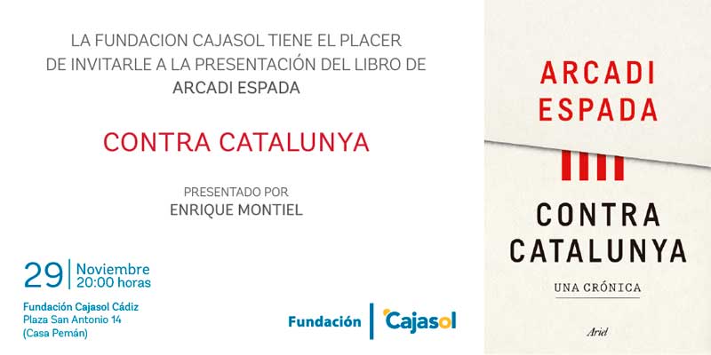 Invitación a la presentación del libro 'Contra Catalunya' de Arcadi Espada en Cádiz