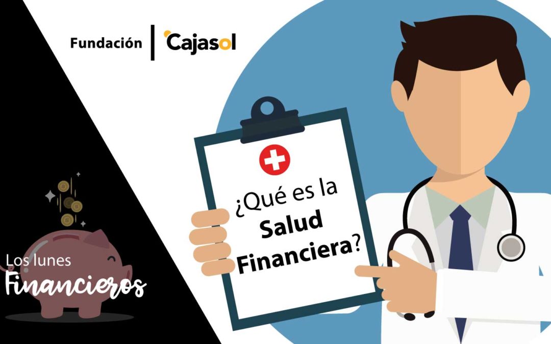 Los Lunes Financieros de la Fundación Cajasol: ¿Qué es la Salud Financiera?