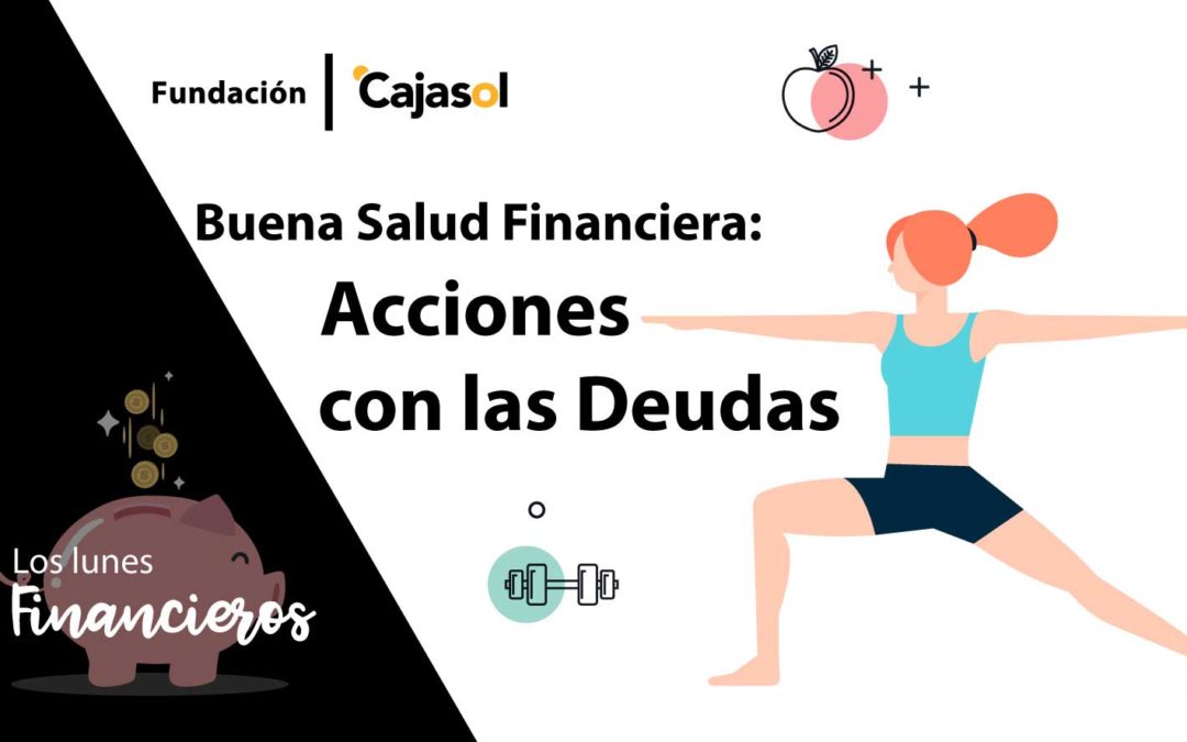 Los Lunes Financieros de la Fundación Cajasol: Acciones con las deudas para tener una buena salud financiera