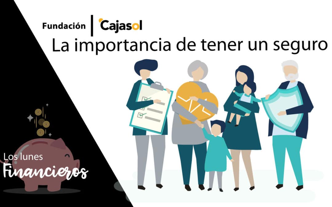 Los Lunes Financieros de la Fundación Cajasol: La importancia de tener un seguro