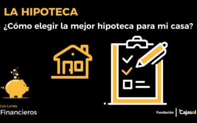 ¿CÓMO ELEGIR LA MEJOR HIPOTECA PARA MI CASA?