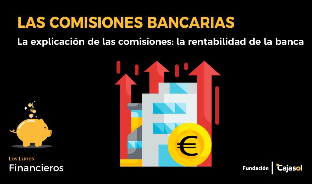 La explicación de las comisiones: la rentabilidad de la banca