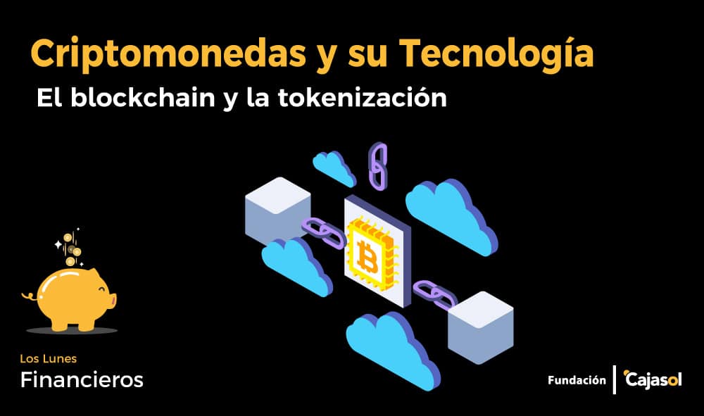 Hoy, en los Lunes Financieros de la Fundación Cajasol, aprenderemos más sobre blockchain y tokenización.