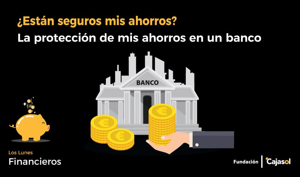 ¿Están seguros mis ahorros?