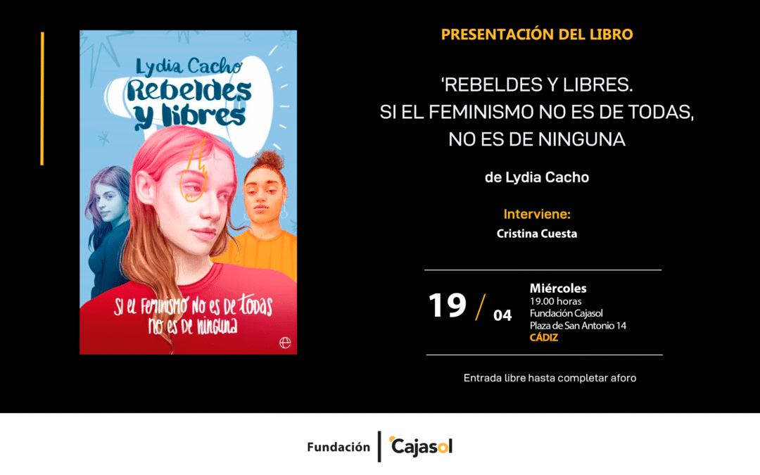 Lydia Cacho presenta en Cádiz 'Rebeldes y libres. Si el feminismo no es de todas, no es de ninguna'