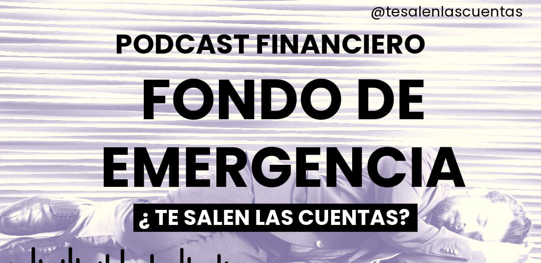Nuevo episodio del Podcast «¿Te salen las cuentas?»: Fondo de Emergencia
