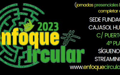 EnfoqueCircular 2023 en la Fundación Cajasol en Huelva