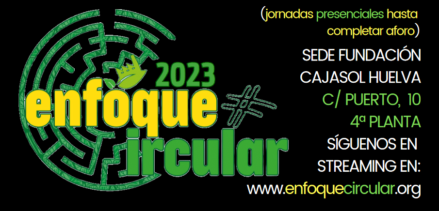 EnfoqueCircular 2023 en la Fundación Cajasol en Huelva