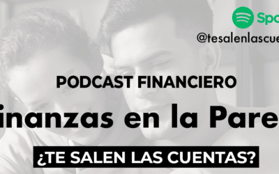 Séptimo episodio del podcast «¿Te salen las cuentas?»: Finanzas en la pareja