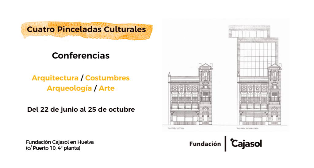 Ciclo de conferencias «Cuatro pinceladas culturales» en la Sala El Comercial en Huelva