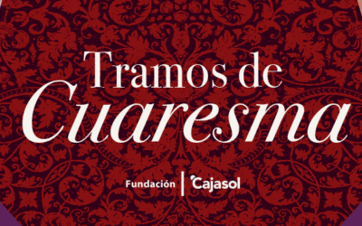 La Fundación Cajasol pone en marcha su programación de actividades culturales “Tramos de Cuaresma”