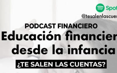 Octavo episodio del podcast «¿Te salen las cuentas?»: Educación Financiera desde la infancia