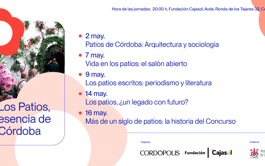 Los patios de Córdoba centrarán unas jornadas en la Fundación Cajasol