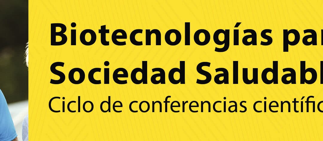 Ciclo "Biotecnologías para una sociedad saludable" en Sevilla