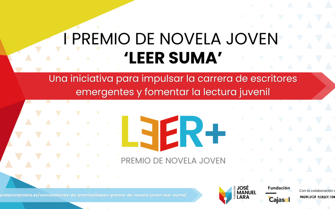 La Fundación José Manuel Lara y la Fundación Cajasol crean el I Premio de Novela Joven LEER SUMA para fomentar la lectura juvenil, impulsando la carrera de escritores emergentes