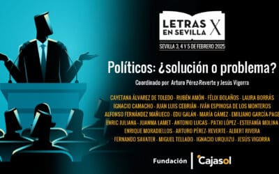 X edición de «Letras en Sevilla»: Políticos: ¿solución o problema?