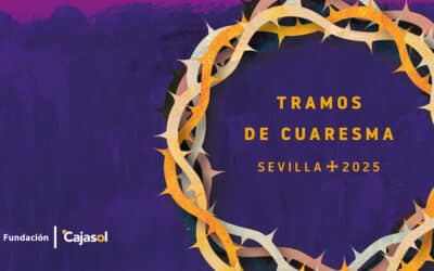 Tramos de Cuaresma 2025: la gran apuesta de la Fundación Cajasol por la cultura cofrade