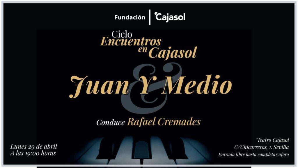 Juan y Medio será el próximo invitado a los “Encuentros en Cajasol”