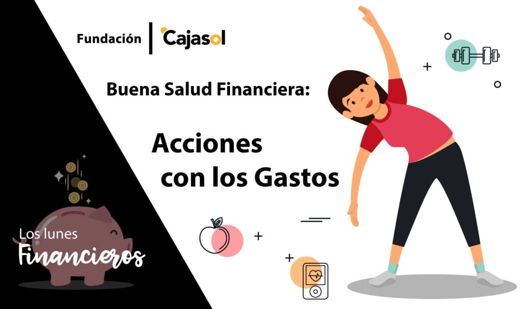 Los Lunes Financieros de la Fundación Cajasol: Acciones con los gastos para tener una buena salud financiera
