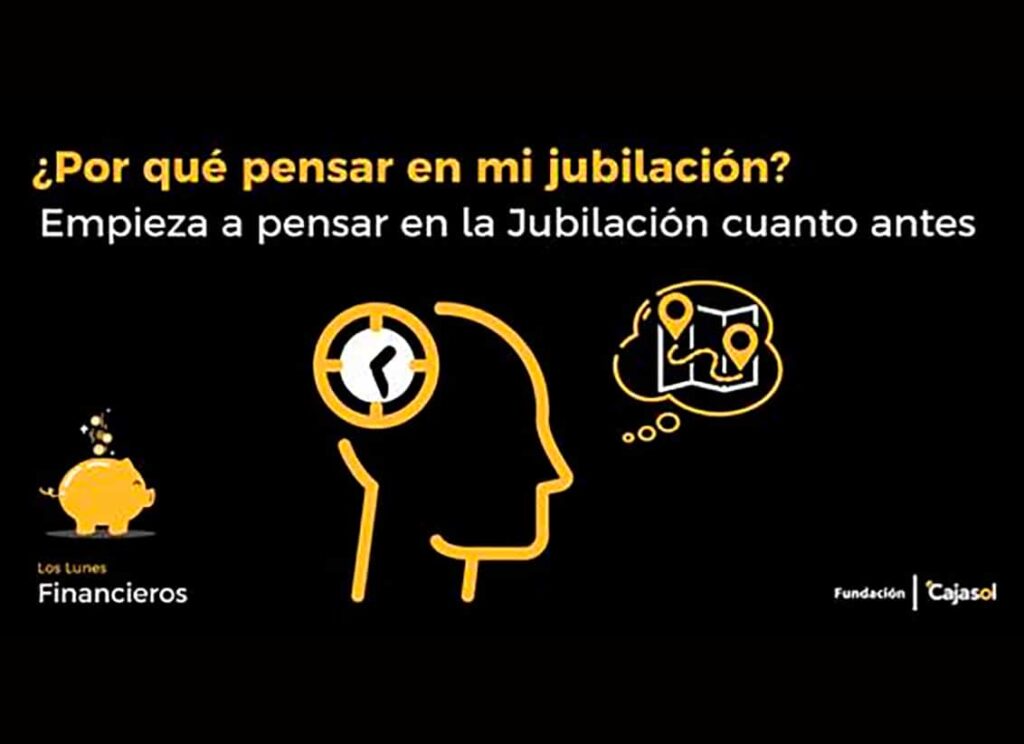 Lunes Financieros de la Fundación Cajasol: Empieza a pensar en la jubilación cuanto antes