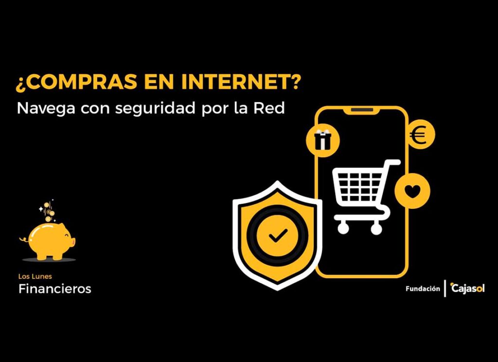 Lunes Financieros de la Fundación Cajasol: ¿Compras en Internet? ¡Navega con seguridad por la Red!