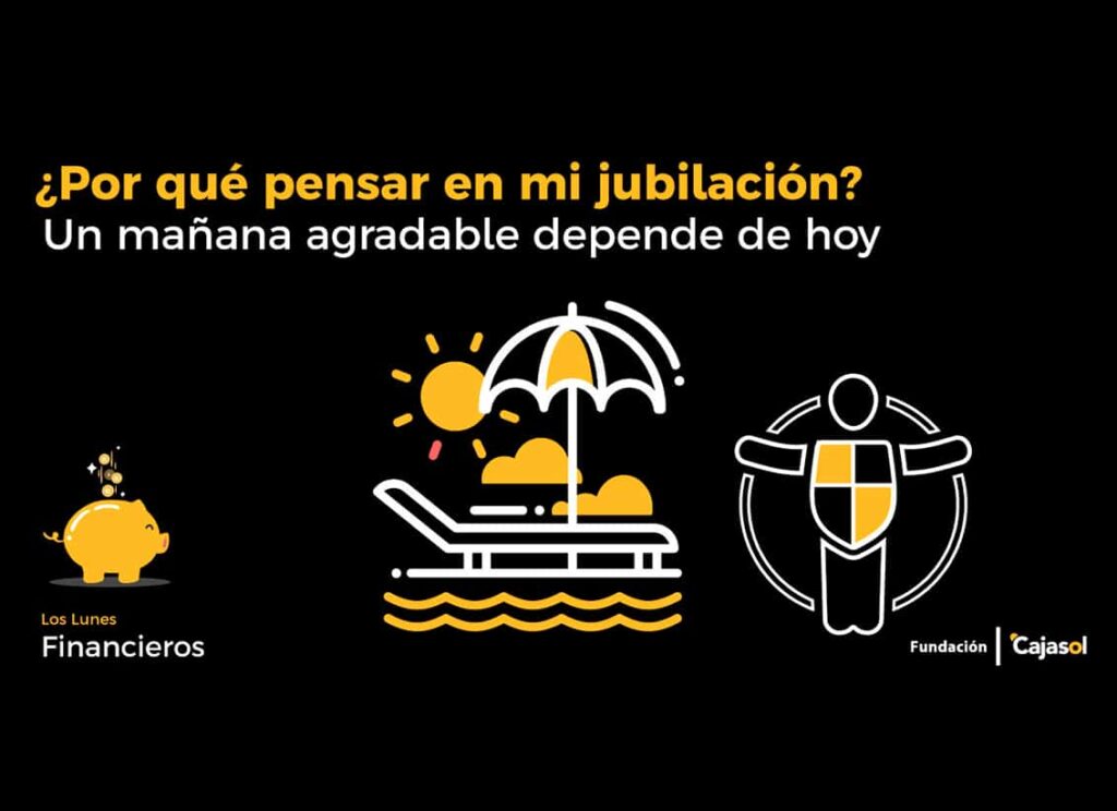 Lunes Financieros de la Fundación Cajasol: ¿Por qué pensar en mi jubilación?