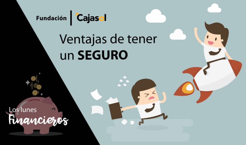 Los Lunes Financieros de la Fundación Cajasol: Ventajas de tener un seguro