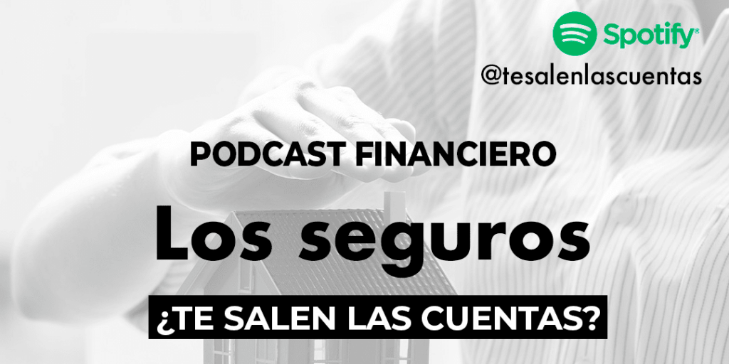 Noveno episodio del podcast «¿Te salen las cuentas?»: Los seguros